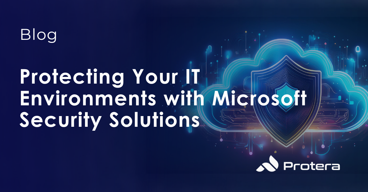 Protecting Your IT Environments with Microsoft Security Solutions