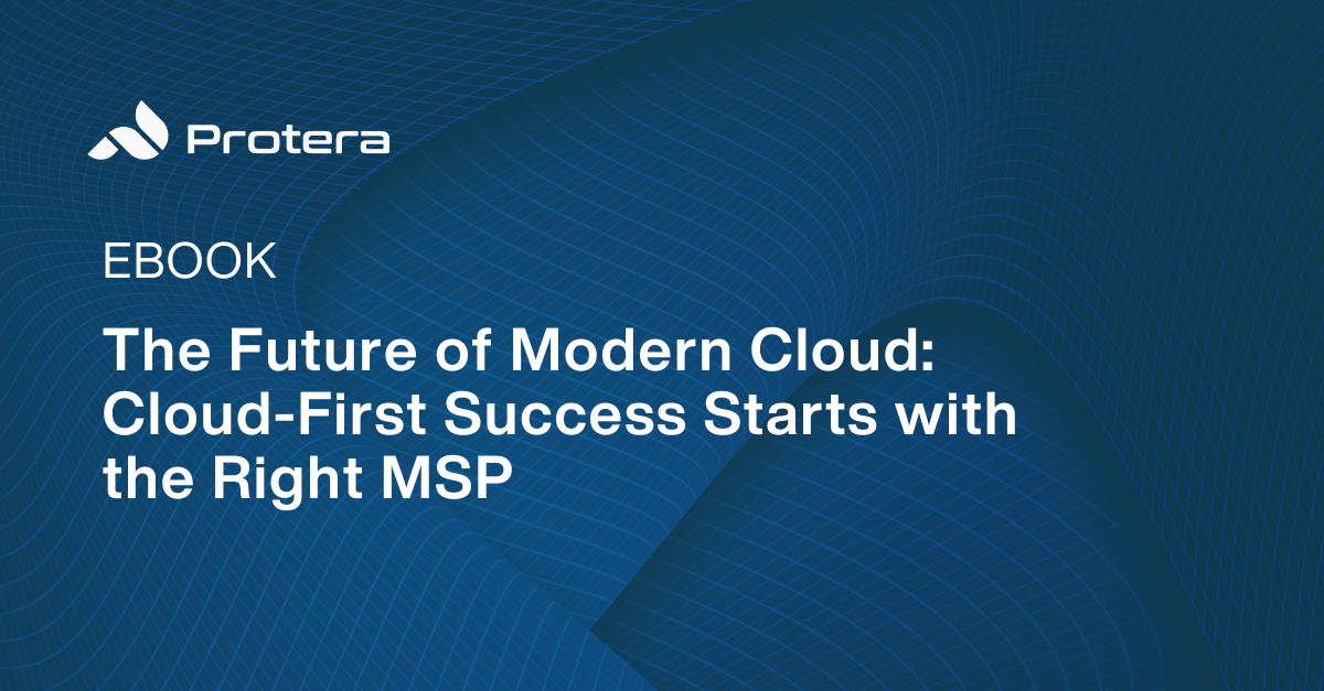 The Future of Modern CloudCloud-First Success Starts with the Right MSP