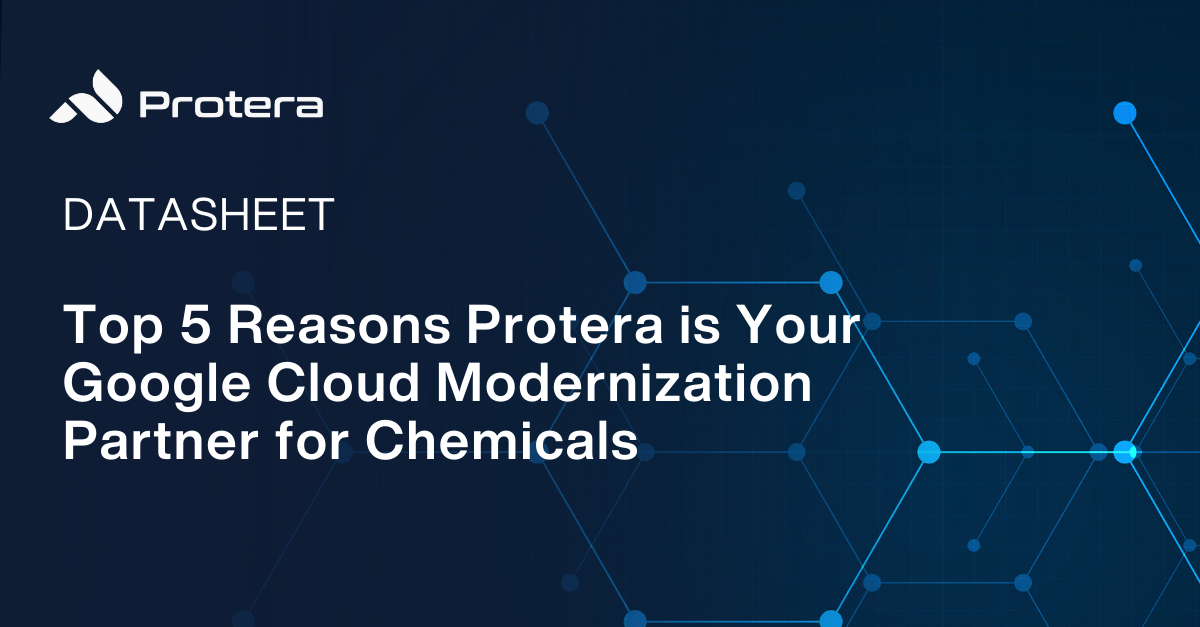 Top 5 Reasons Protera is Your Google Cloud Modernization Partner for Chemicals