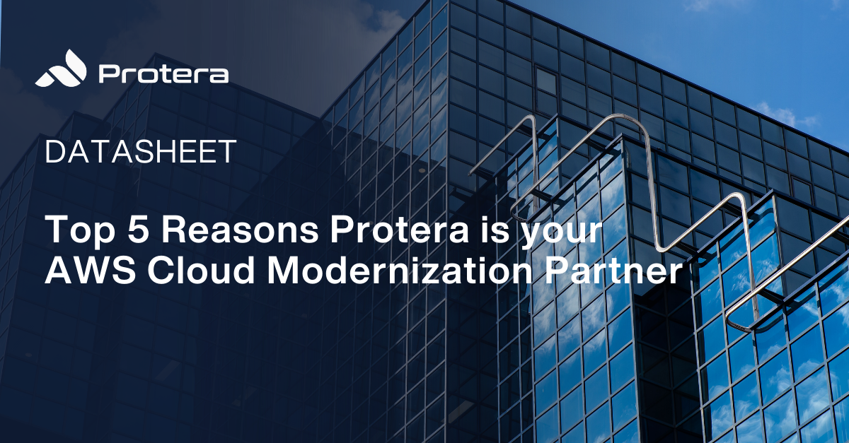 Top 5 Reasons Protera is your AWS Cloud Modernization Partner