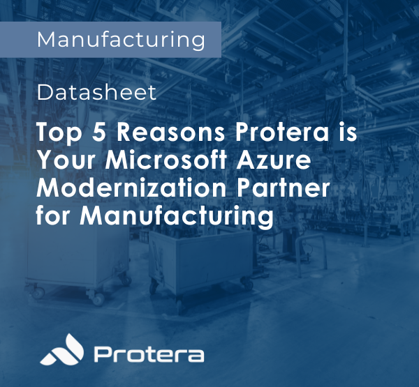 Top 5 Reasons Protera is Your Microsoft Azure Modernization Partner for Manufacturing