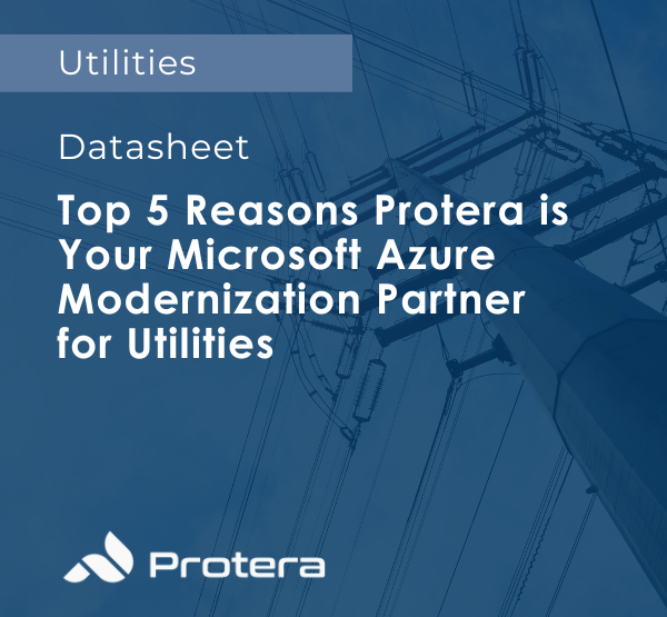 Top 5 Reasons Protera is Your Microsoft Azure Modernization Partner for Utilities