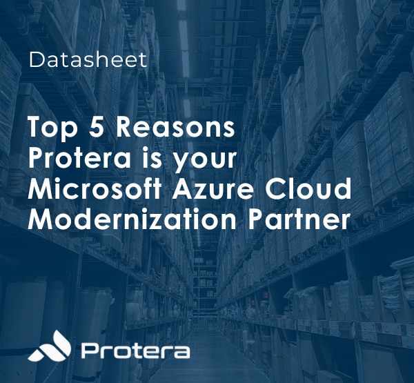 Top 5 Reasons Protera is your Microsoft Azure Cloud Modernization Partner